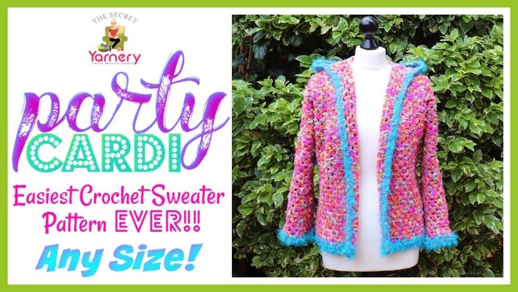 Party Cardi - Easiest Crochet Sweater Pattern EVER! ANY SIZE!!