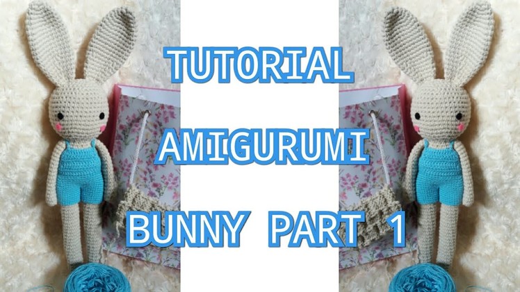 Tutorial Rajut AMIGURUMI BUNNY RABBIT Crochet Part 1