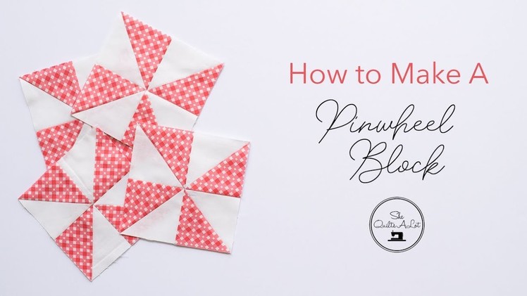 How to make a Pinwheel Block