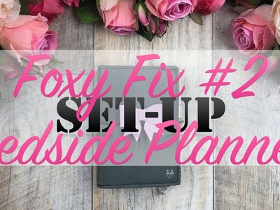 Set Up: FOXY FIX # 2 - Pocket TN as bedside planner