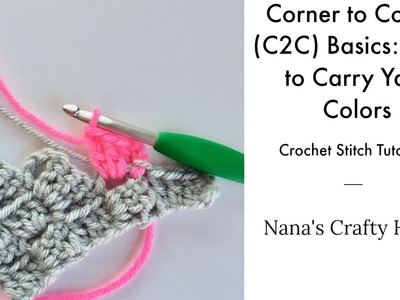 Corner to Corner (C2C) Basics:  5 Tips to Carrying Yarn Colors