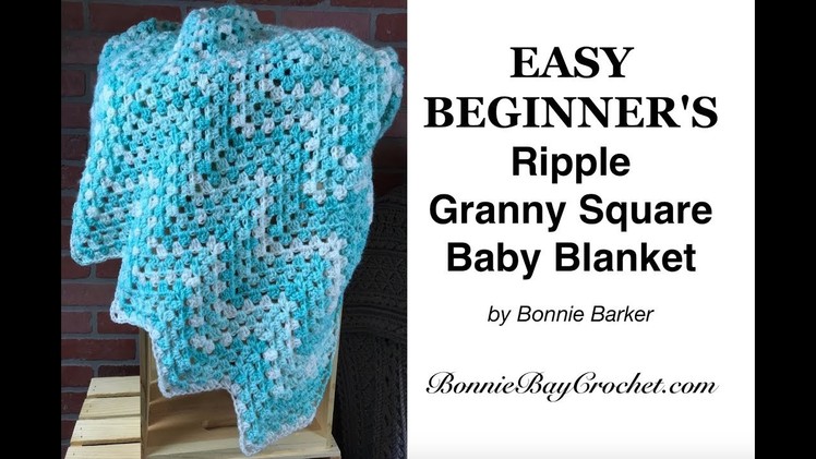 EASY BEGINNER'S Ripple Granny Square Baby Blanket, by Bonnie Barker