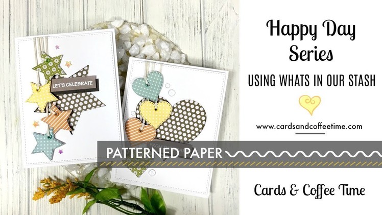 Happy Day Series. Using What's In Our Stash. Patterned Paper