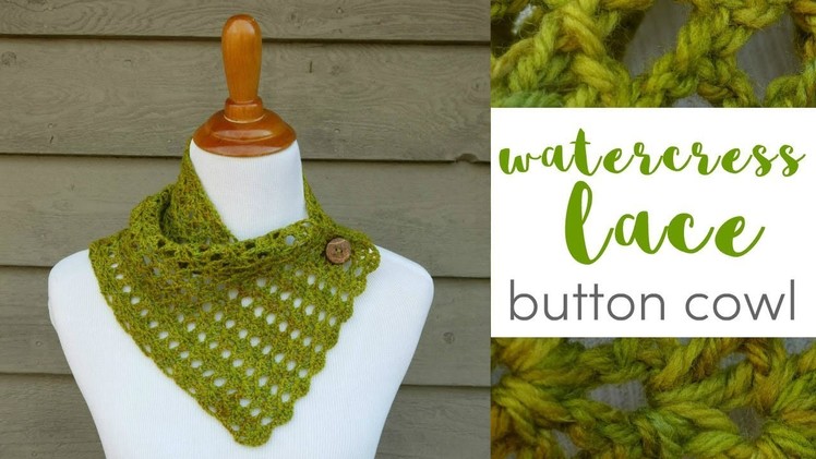 How To Crochet the Watercress Lace Button Cowl