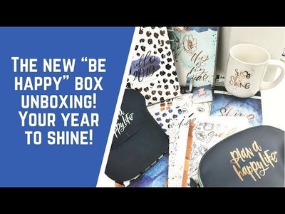 The NEW Be Happy Box Unboxing- Your Year to SHINE