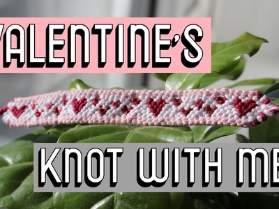 VALENTINE'S HEARTS || Knot With Me