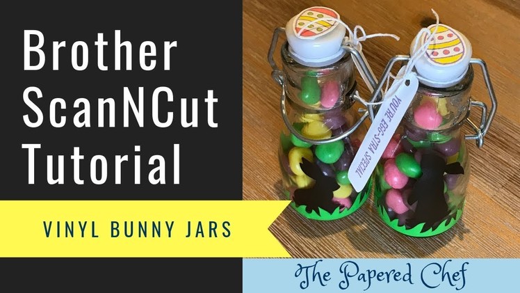 Brother ScanNCut Tutorial - Vinyl Bunny Jars - Easter Basket or Craft Fair Project