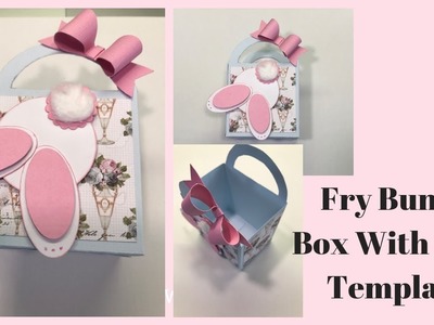 Fry Bunny Box & Free Template