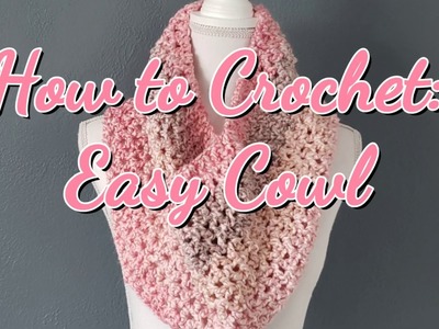 How to Crochet:  Easy Cowl