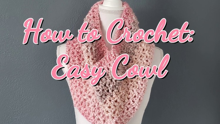 How to Crochet:  Easy Cowl