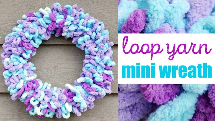 How To Make The Loop Yarn Mini Wreath