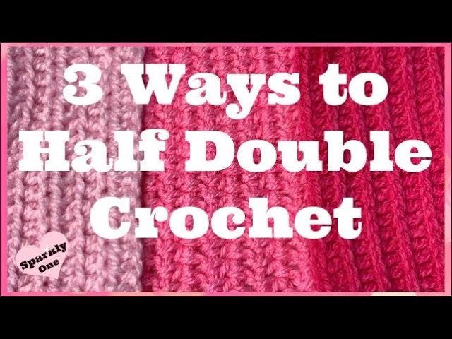 Learn 3 Ways to Half Double Crochet