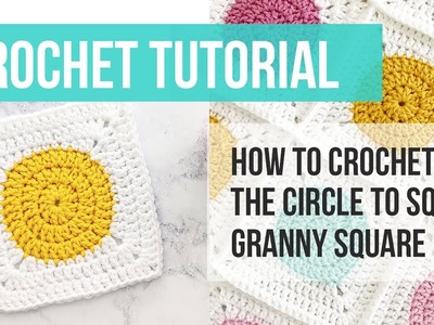Circle To Square Granny Square Tutorial, Crochet Granny Square Tutorial