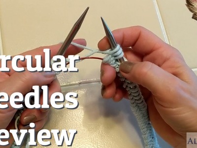 Circular Knitting Needles - Review and Comparison