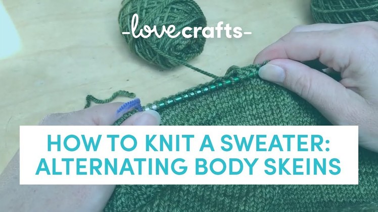 How to Knit | Sweater by Carol Feller - Alternating Body Skeins