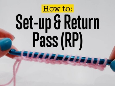 Tunisian Crochet : How to set-up, forward pass (FP) and return pass (RP)