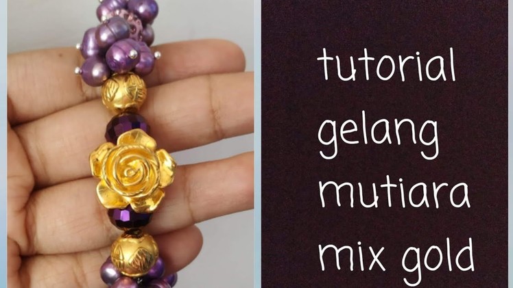 TUTORIAL GELANG MUTIARA MIX GOLD. jewelry tutorial. DIY Bracelet