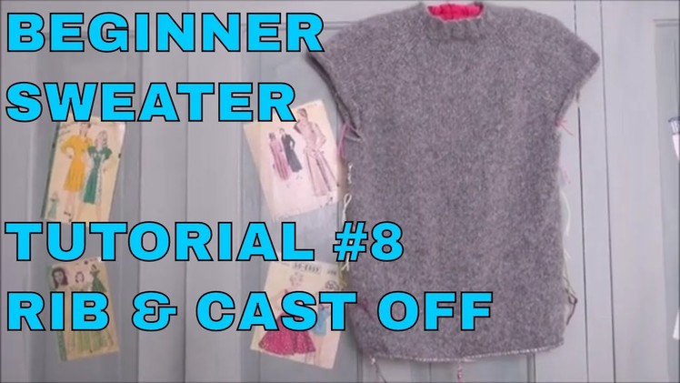 Beginner Sweater Tutorial #8 Rib & Cast Off