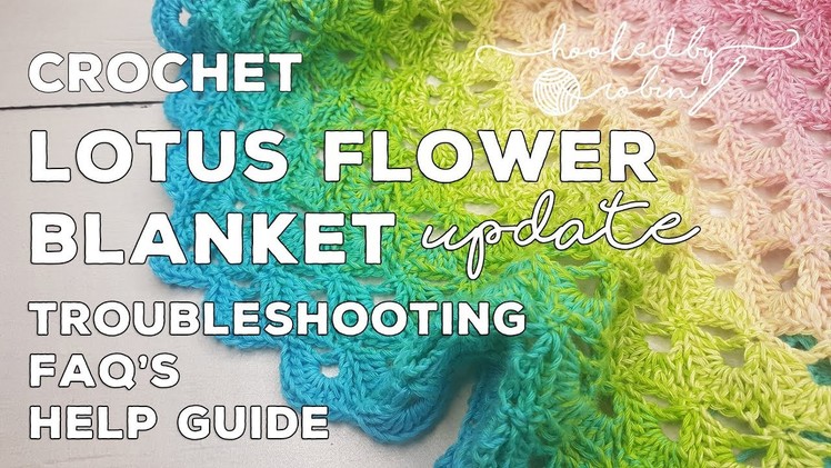 Crochet Lotus Flower Blanket | Frequently Asked Questions | Troubleshooting | Help Video