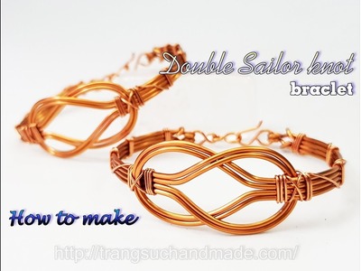 Double Sailor knot bangle - How to make unisex wire jewelry from copper wire 468