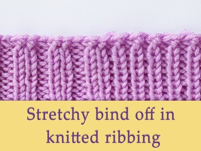 Easy stretchy bind off in knitted ribbing