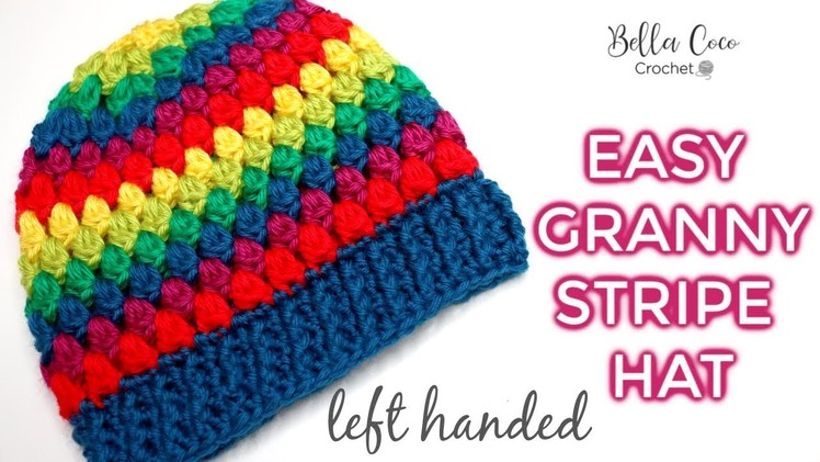 LEFT HANDED CROCHET: EASY GRANNY HAT  | Bella Coco Crochet | AD