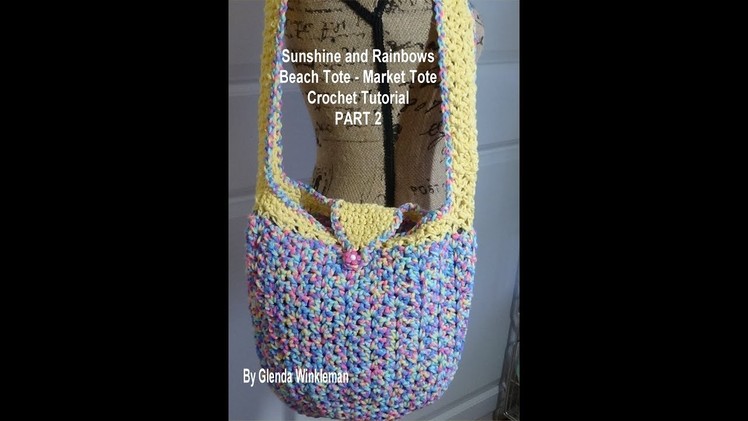 Sunshine and Rainbows Beach Bag = Market Tote - Crochet Tutorial PART 2