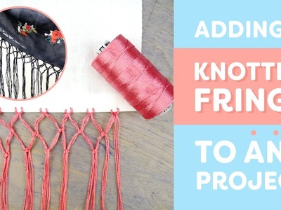 Adding a Knotted Fringe to Any Project