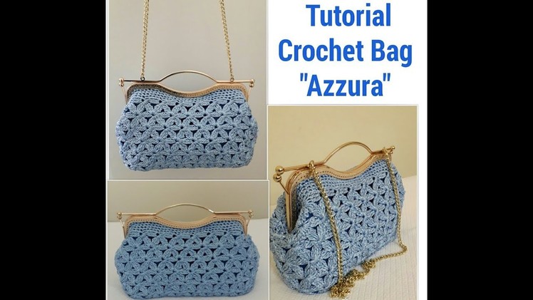 AZZURA BAG TUTORIAL - Crochet bag  -  Borsa all'uncinetto -  Bolsa de ganchillo