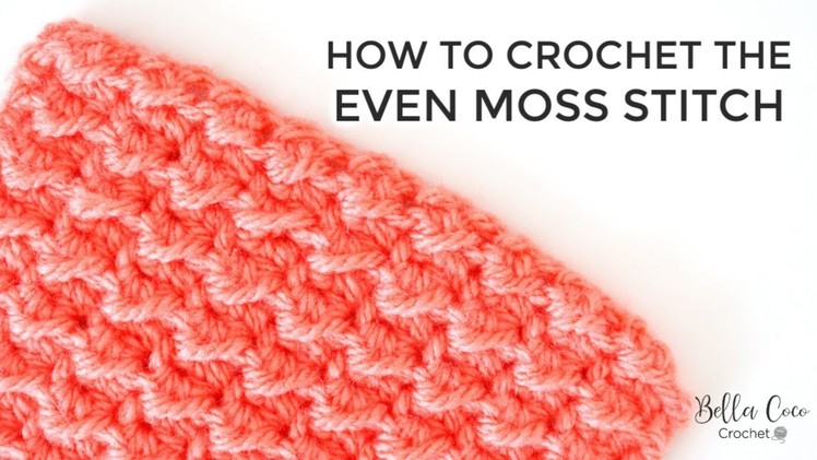 CROCHET: HOW TO CROCHET THE EVEN MOSS STITCH | Bella Coco Crochet