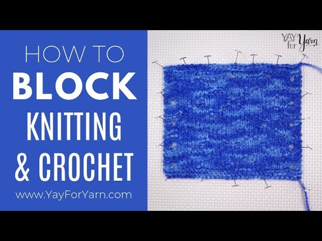 How to Block Your Knitting or Crochet | Yay For Yarn