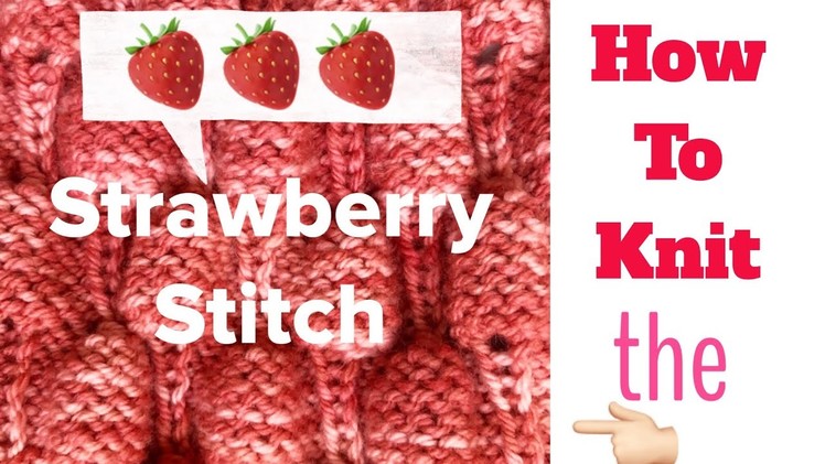 How to knit the ???? STRAWBERRY ???? Stitch | TeoMakes