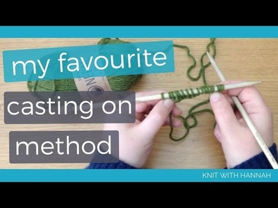 Knit With Hannah: My Favourite Casting On Method