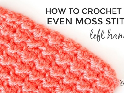 LEFT HANDED CROCHET: HOW TO CROCHET THE EVEN MOSS STITCH | Bella Coco Crochet
