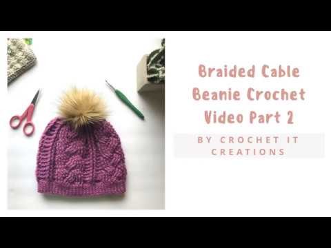 Part 2 Braided Cable Beanie Crochet Video from the Written Instructions by Crochet It Creations