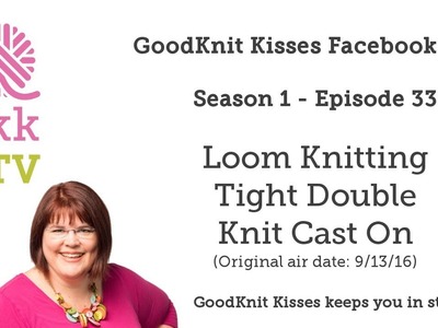 S1: Ep33 - Loom Double Knit Tight Cast On - Live REPLAY
