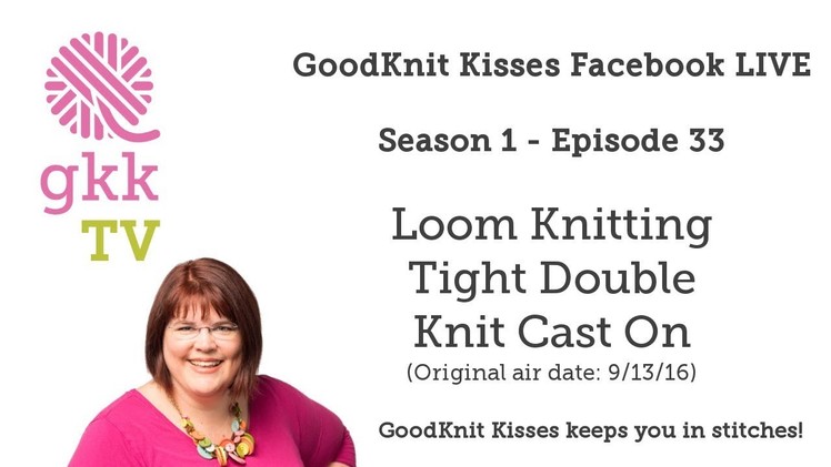S1: Ep33 - Loom Double Knit Tight Cast On - Live REPLAY