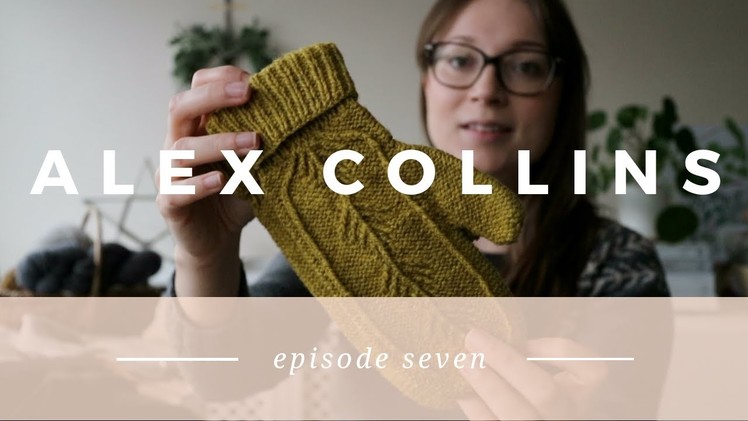 Alex Collins | Episode Seven - A Knitting and Sewing Podcast