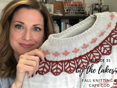 By the lakeside - episode 31 | Fall Knitting and Cape Cod