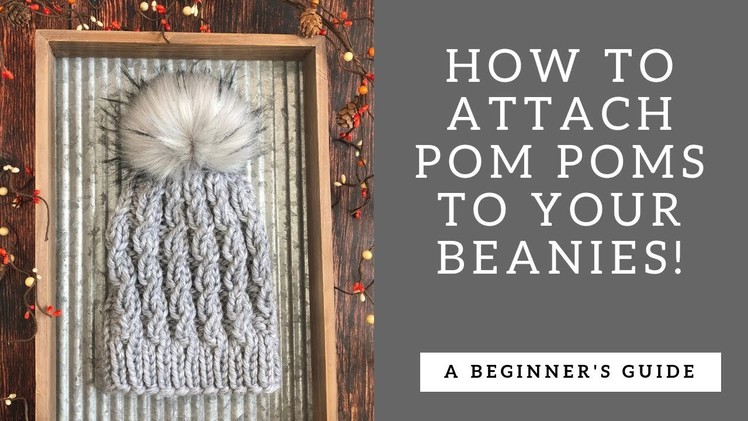 How to attach a Pom Pom to Beanies!