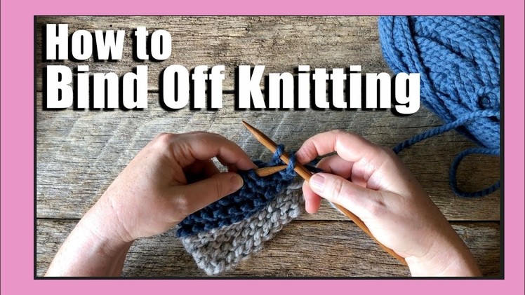 How to bind off knitting | How to cast off your knitting