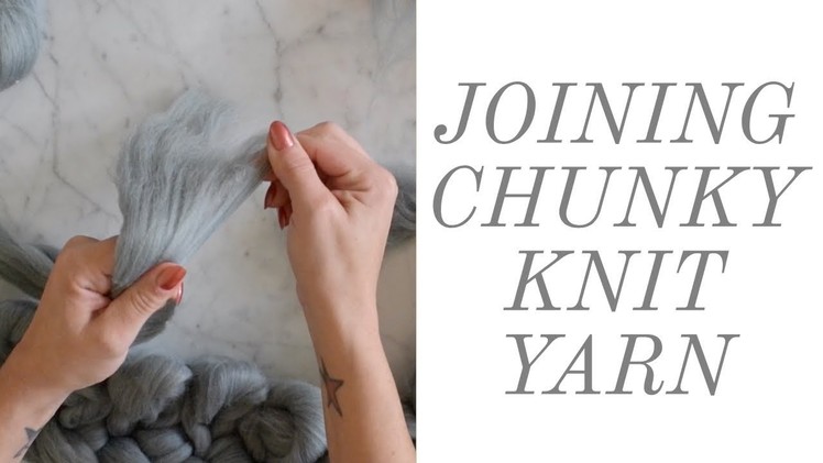 HOW TO JOIN CHUNKY KNIT YARN TOGETHER | FAUX MERINO WOOL BLANKET DIY