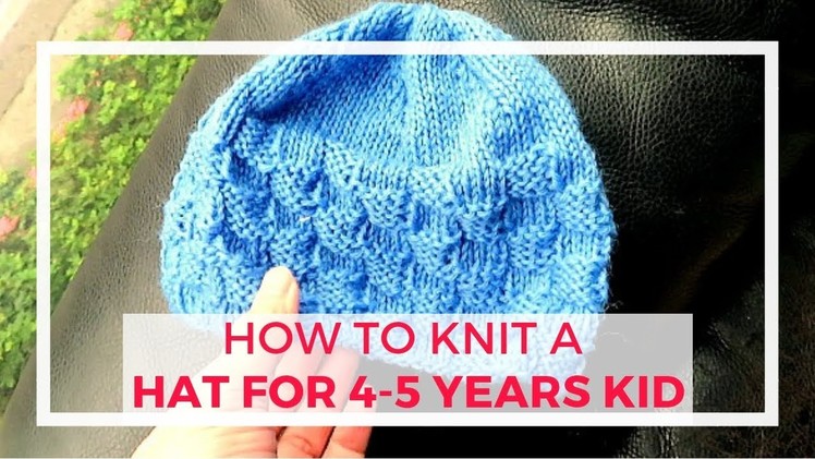 How to knit a hat for a 4 or 5 year old kid (preschooler)