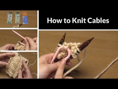 How to Knit: Cables | A Beginner's Introduction to Cabling | Simple Knitting Lesson