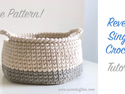 How to: Reverse Single Crochet || Step-by-Step Tutorial by Sweet Softies + Free Basket Pattern