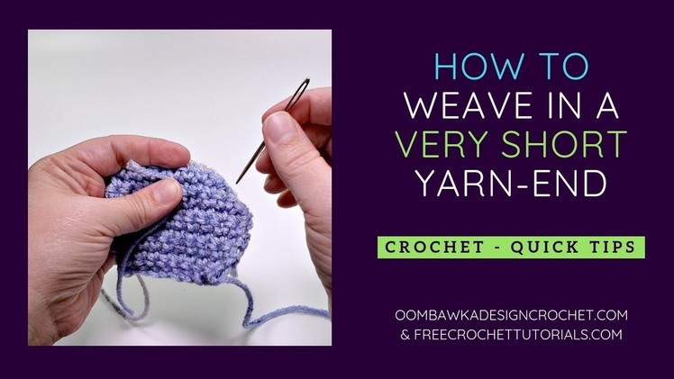 How to Weave in a Very Short Yarn End.