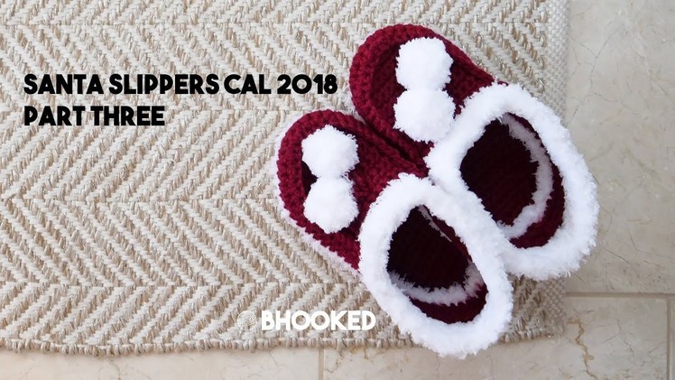 Santa Slippers CAL Part Three - How to Crochet Slippers