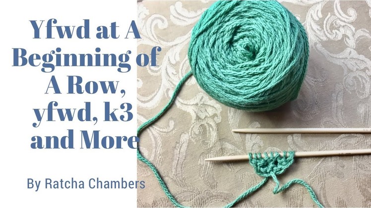 YFWD, k3 - How to knit YFWD At A Beginning Of A Row,