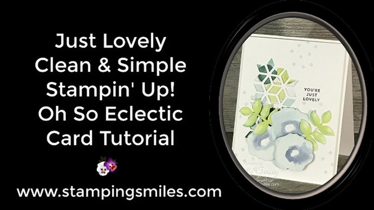 Just Lovely Clean and Simple Stampin' Up! Oh So Eclectic Card Tutorial
