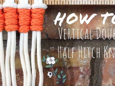 Macrame 101: Vertical Double Half Hitch Knot